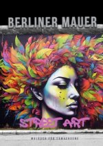 Berliner Mauer Street Art Malbuch für Erwachsene