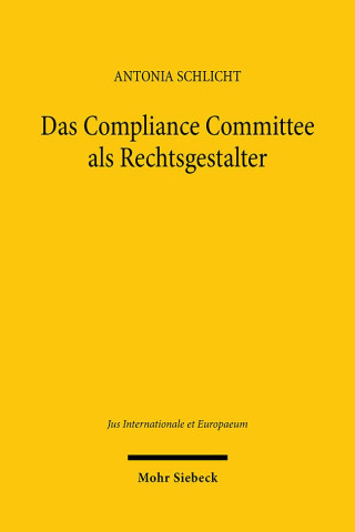 Das Compliance Committee als Rechtsgestalter