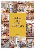 Küchen und Tafeln im Mittelalter (Wandkalender 2024 DIN A3 hoch), CALVENDO Monatskalender