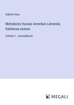 Metsäsissi; Kuvaus Amerikan Lännestä, Kahdessa osassa