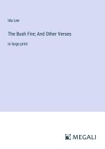 The Bush Fire; And Other Verses