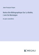Notice Bio-Bibliographique Sur La Boëtie, L'ami De Montaigne