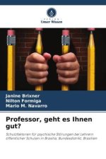 Professor, geht es Ihnen gut?