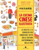 cucina cinese illustrata. Le ricette e le curiosità per conoscere tutto sulla cultura gastronomica della Cina