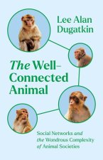 The Well–Connected Animal – Social Networks and the Wondrous Complexity of Animal Societies