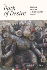 The Path of Desire – Living Tantra in Northeast India