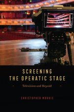 Screening the Operatic Stage – Television and Beyond