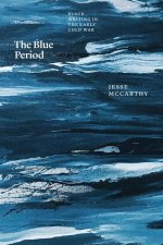 The Blue Period – Black Writing in the Early Cold War