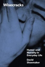 Wisecracks – Humor and Morality in Everyday Life