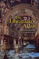 The Librarian`s Atlas – The Shape of Knowledge in Early Modern Spain