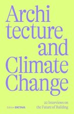 Architecture and Climate Change – 20 Interviews on the Future of Building