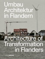Umbau–Architektur in Flandern/Architecture of Transformation in Flanders