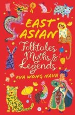 Scholastic Classics: East Asian Folktales, Myths And Legends