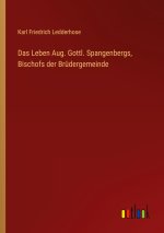 Das Leben Aug. Gottl. Spangenbergs, Bischofs der Brüdergemeinde