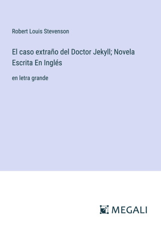 El caso extra?o del Doctor Jekyll; Novela Escrita En Inglés