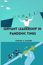 Servant Leadership in Pandemic Times
