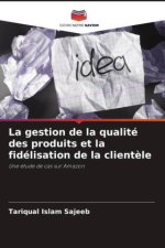 La gestion de la qualité des produits et la fidélisation de la client?le