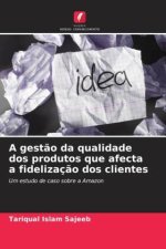 A gest?o da qualidade dos produtos que afecta a fidelizaç?o dos clientes