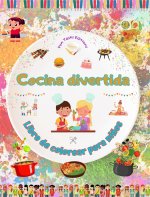 Cocina divertida - Libro de colorear para ni?os - Ilustraciones creativas y alegres para fomentar el amor por la cocina