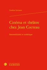 Cinéma et théatre chez jean cocteau - intermédialité et esthétique