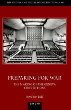 Preparing for War: The Making of the 1949 Geneva Conventions (Paperback)