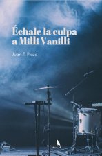 ÉCHALE LA CULPA A MILLI Y VANILLI