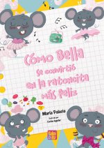 COMO BELLA SE CONVIRTIO EN LA RATONA MAS FELIZ