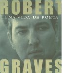 ROBERT GRAVES UNA VIDA DE POETA