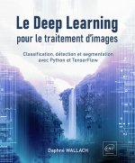 Le Deep Learning pour le traitement d’images - Classification, détection et segmentation avec Python