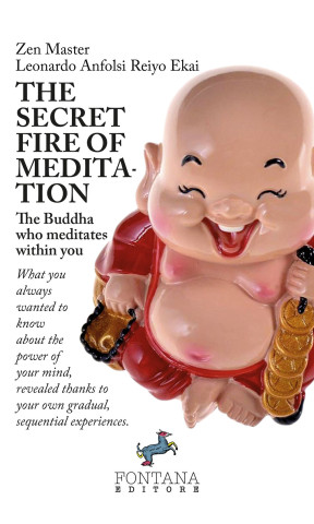 secret fire of meditation. The Buddha who meditates within you