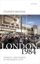 London, 1984 Conflict and Change in the Radical City (Hardback)