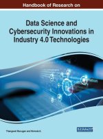 Handbook of Research on Data Science and Cybersecurity Innovations in Industry 4.0 Technologies