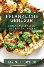 Pflanzliche Genüsse