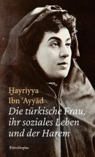 Die türkische Frau, ihr soziales Leben und der Harem