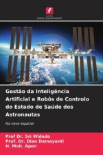 Gest?o da Intelig?ncia Artificial e Robôs de Controlo do Estado de Saúde dos Astronautas