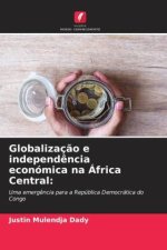 Globalizaç?o e independ?ncia económica na África Central: