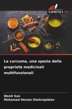 La curcuma, una spezia dalle propriet? medicinali multifunzionali