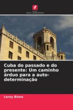 Cuba do passado e do presente: Um caminho árduo para a auto-determinaç?o