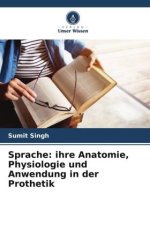 Sprache: ihre Anatomie, Physiologie und Anwendung in der Prothetik