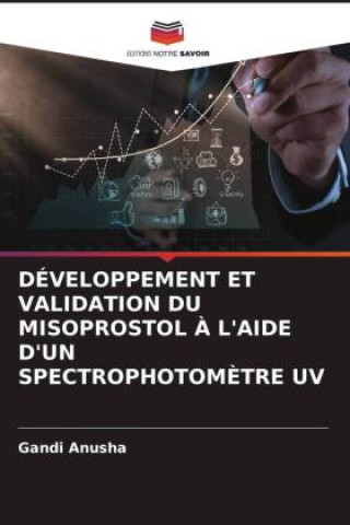Dďż˝VELOPPEMENT ET VALIDATION DU MISOPROSTOL ? L'AIDE D'UN SPECTROPHOTOM?TRE UV