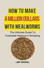 How To Make A Million Dollars With Mealworms