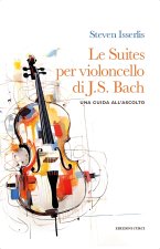 suites per violoncello solo di Johann Sebastian Bach. Una guida all'ascolto