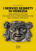 servizi segreti di Venezia. Organizzazione dei servizi d'informazione nel Rinascimento