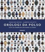 Orologi da polso. Tutti gli esemplari che fanno la storia