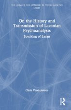 On the History and Transmission of Lacanian Psychoanalysis