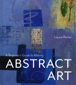Beginner's Guide to Making Abstract Art