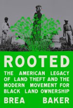 Rooted: The American Legacy of Land Theft & the Modern Movement for Black Land Ownership