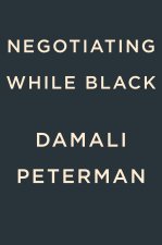 Negotiating While Black: Be Who You Are to Get What You Want