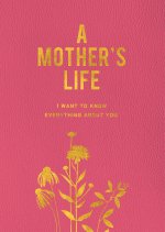 My Mother's Life (New): Tell Me Your Story, Mom