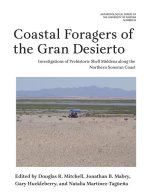 Coastal Foragers of the Gran Desierto: Investigations of Prehistoric Shell Middens Along the Northern Sonoran Coast